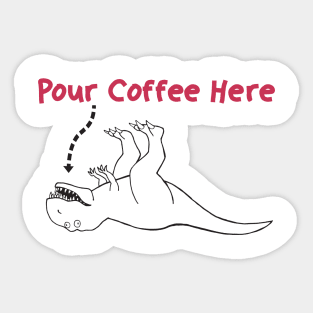 Pour Coffee Here T-Rex Sticker